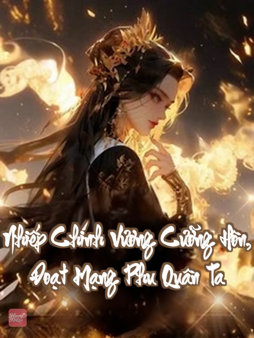 Nhiếp Chính Vương Cưỡng Hôn, Đoạt Mạng Phu Quân Ta