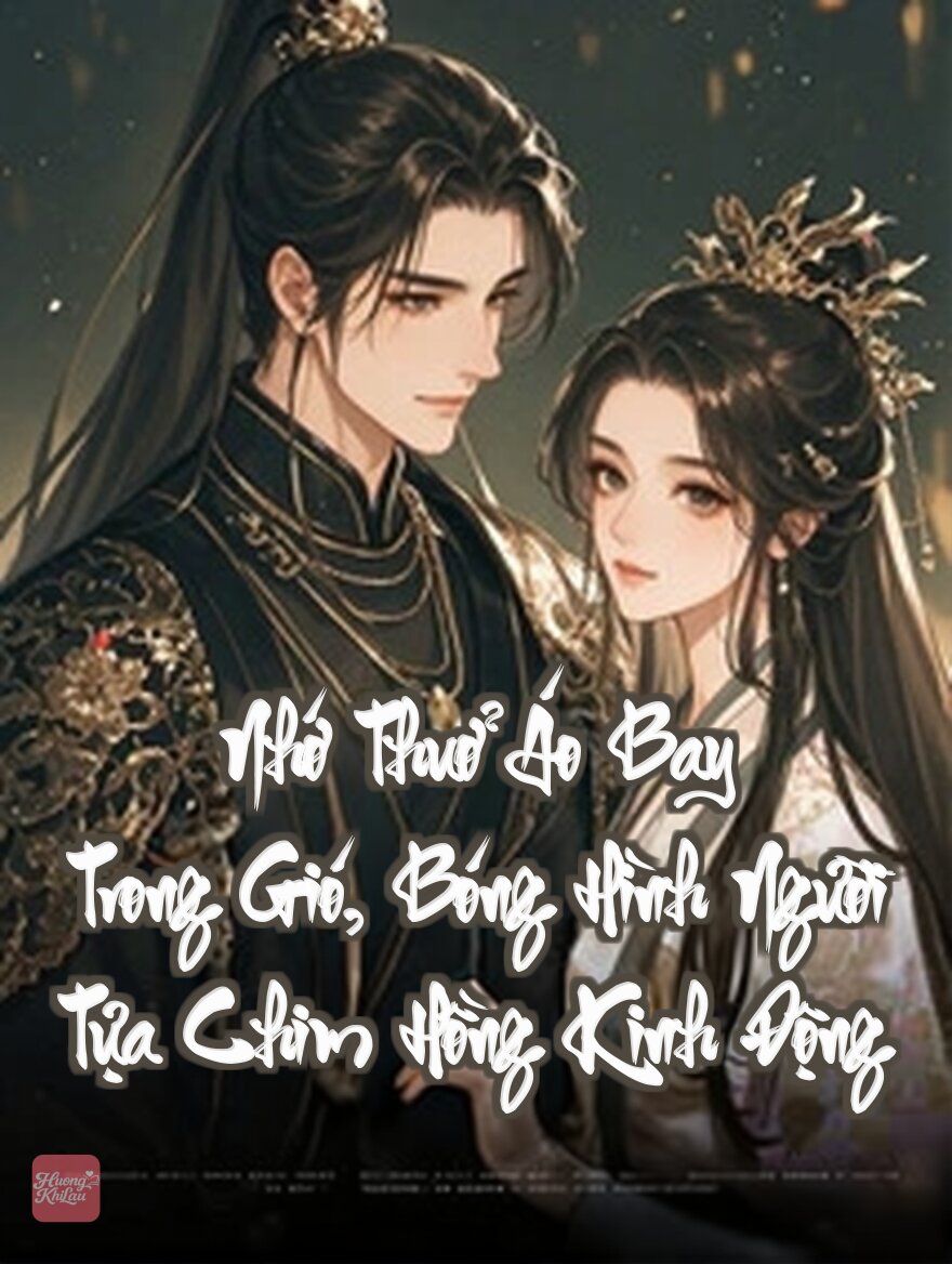 Nhớ Thuở Áo Bay Trong Gió, Bóng Hình Người Tựa Chim Hồng Kinh Động