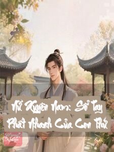 Nữ Xuyên Nam: Sổ Tay Phất Nhanh Của Con Thứ