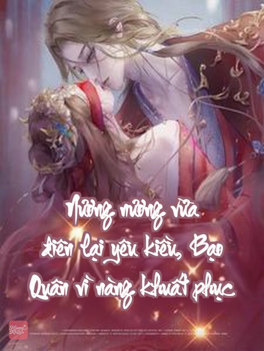 Nương Nương vừa điên lại yêu kiều, Bạo Quân vì nàng khuất phục