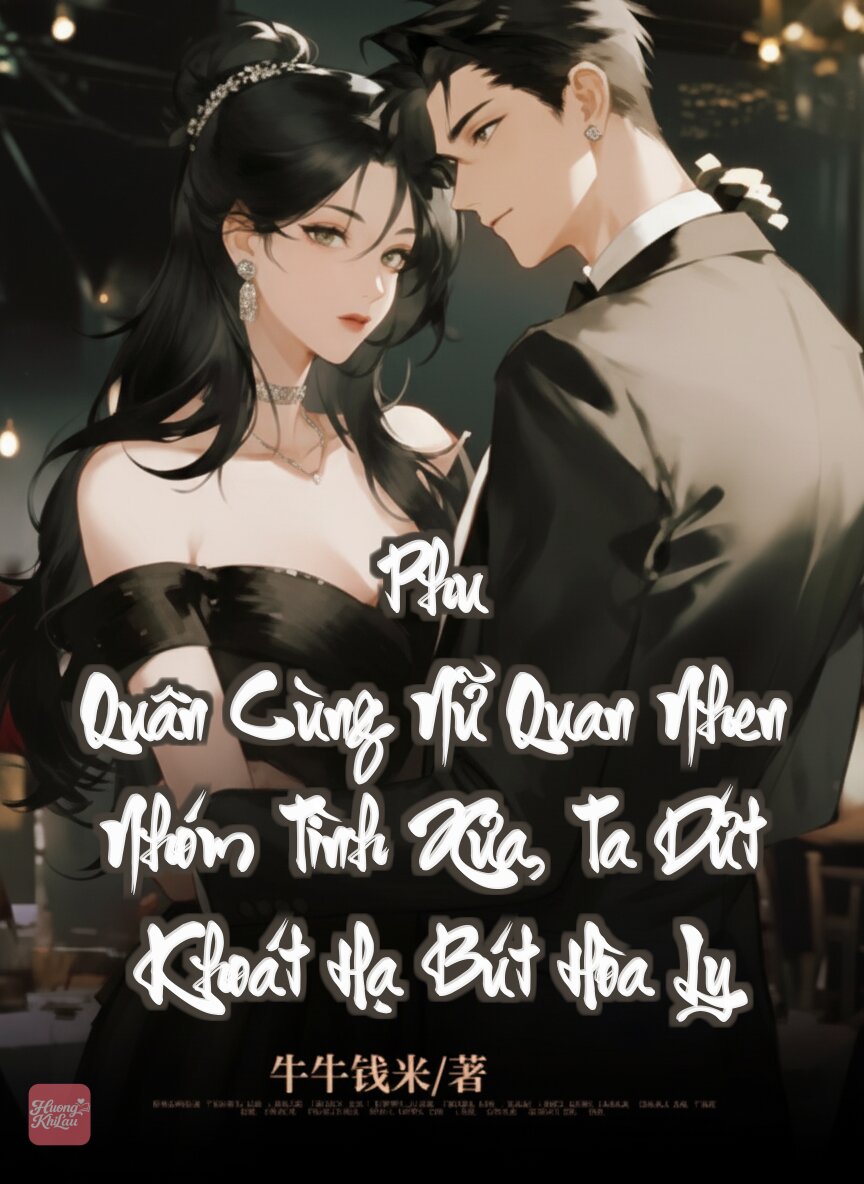 Phu Quân Cùng Nữ Quan Nhen Nhóm Tình Xưa, Ta Dứt Khoát Hạ Bút Hòa Ly