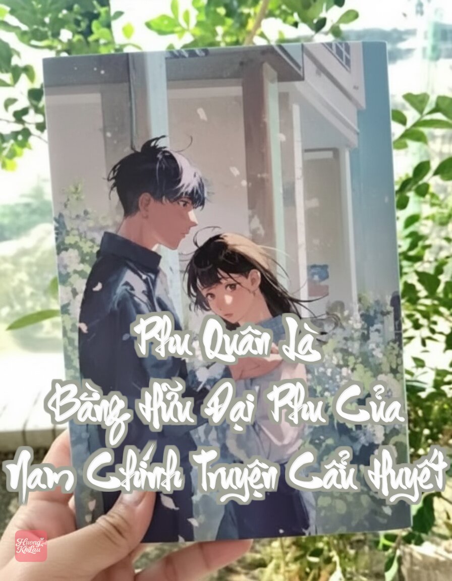 Phu Quân Là Bằng Hữu Đại Phu Của Nam Chính Truyện Cẩu Huyết