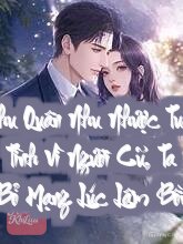 Phu Quân Nhu Nhược Tuẫn Tình Vì Người Cũ, Ta Bỏ Mạng Lúc Lâm Bồn