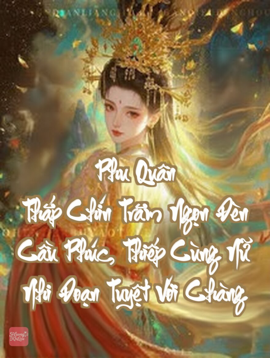 Phu Quân Thắp Chín Trăm Ngọn Đèn Cầu Phúc, Thiếp Cùng Nữ Nhi Đoạn Tuyệt Với Chàng