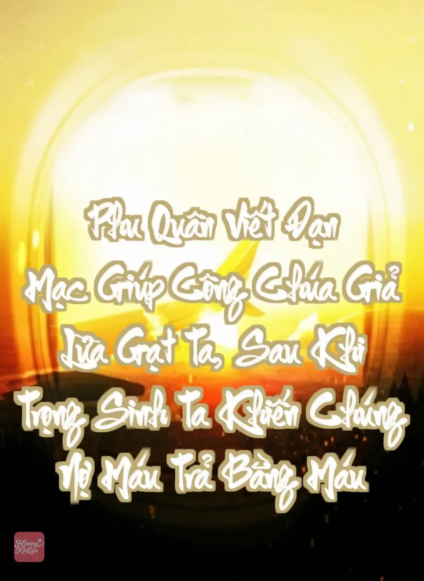 Phu Quân Viết Đạn Mạc Giúp Công Chúa Giả Lừa Gạt Ta, Sau Khi Trọng Sinh Ta Khiến Chúng Nợ Máu Trả Bằng Máu