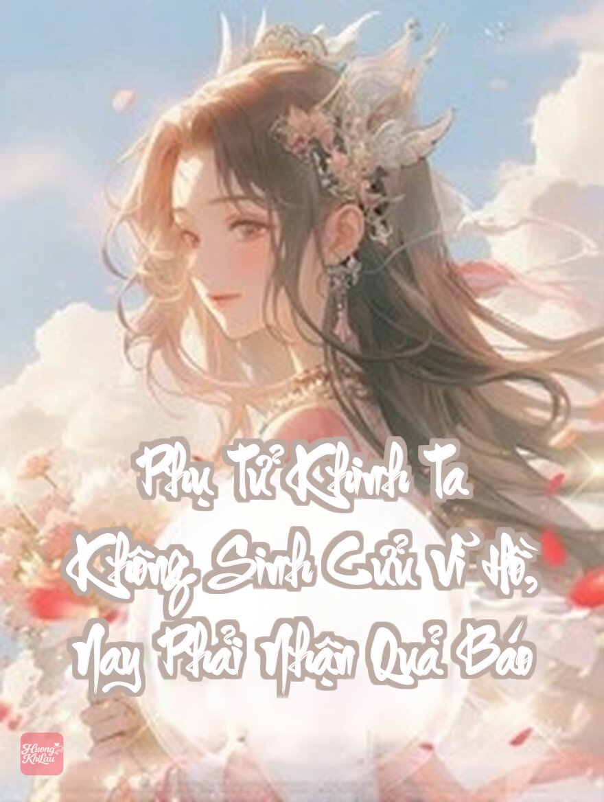 Phụ Tử Khinh Ta Không Sinh Cửu Vĩ Hồ, Nay Phải Nhận Quả Báo