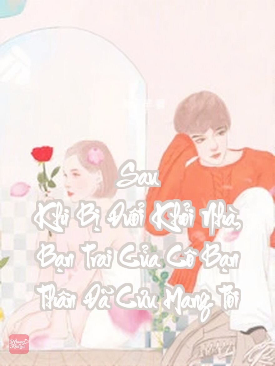 Sau Khi Bị Đuổi Khỏi Nhà, Bạn Trai Của Cô Bạn Thân Đã Cưu Mang Tôi