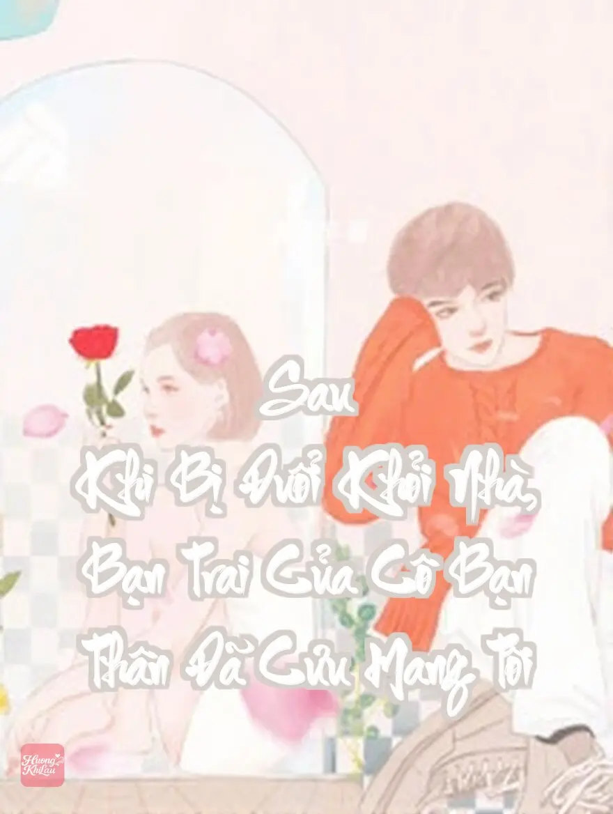 Sau Khi Bị Đuổi Khỏi Nhà, Bạn Trai Của Cô Bạn Thân Đã Cưu Mang Tôi