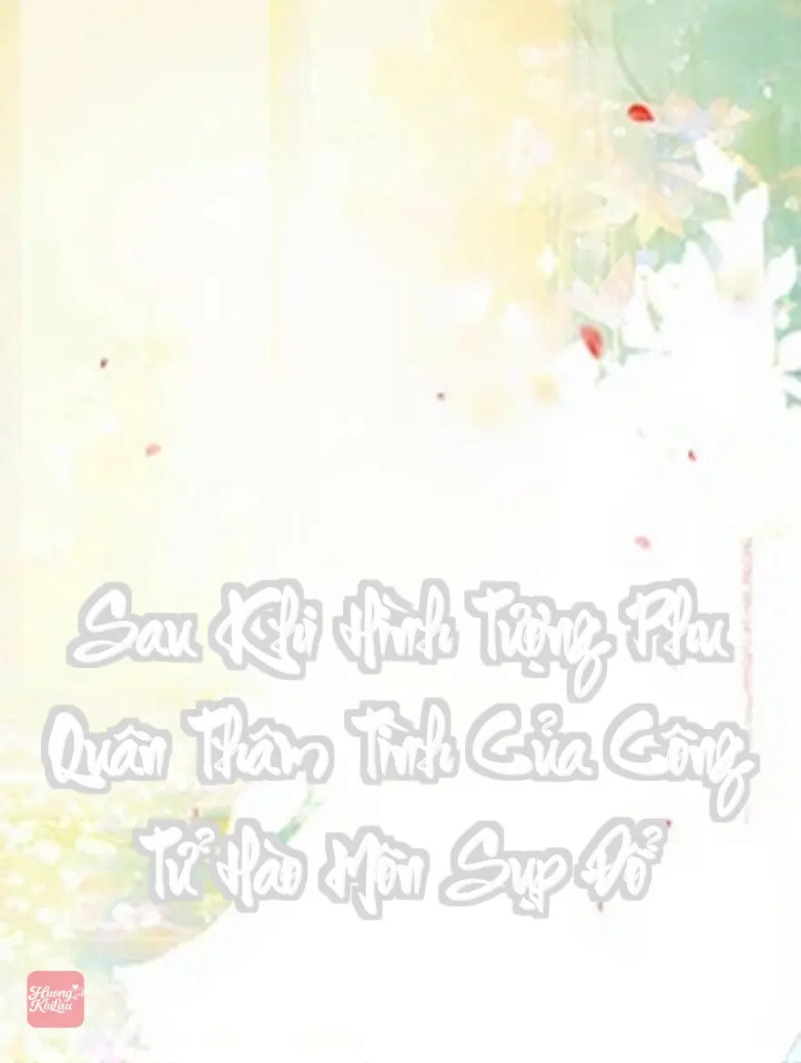 Sau Khi Hình Tượng Phu Quân Thâm Tình Của Công Tử Hào Môn Sụp Đổ