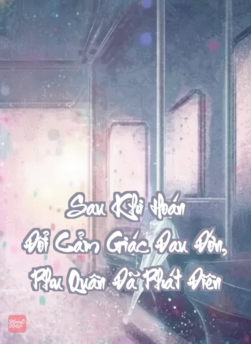 Sau Khi Hoán Đổi Cảm Giác Đau Đớn, Phu Quân Đã Phát Điên