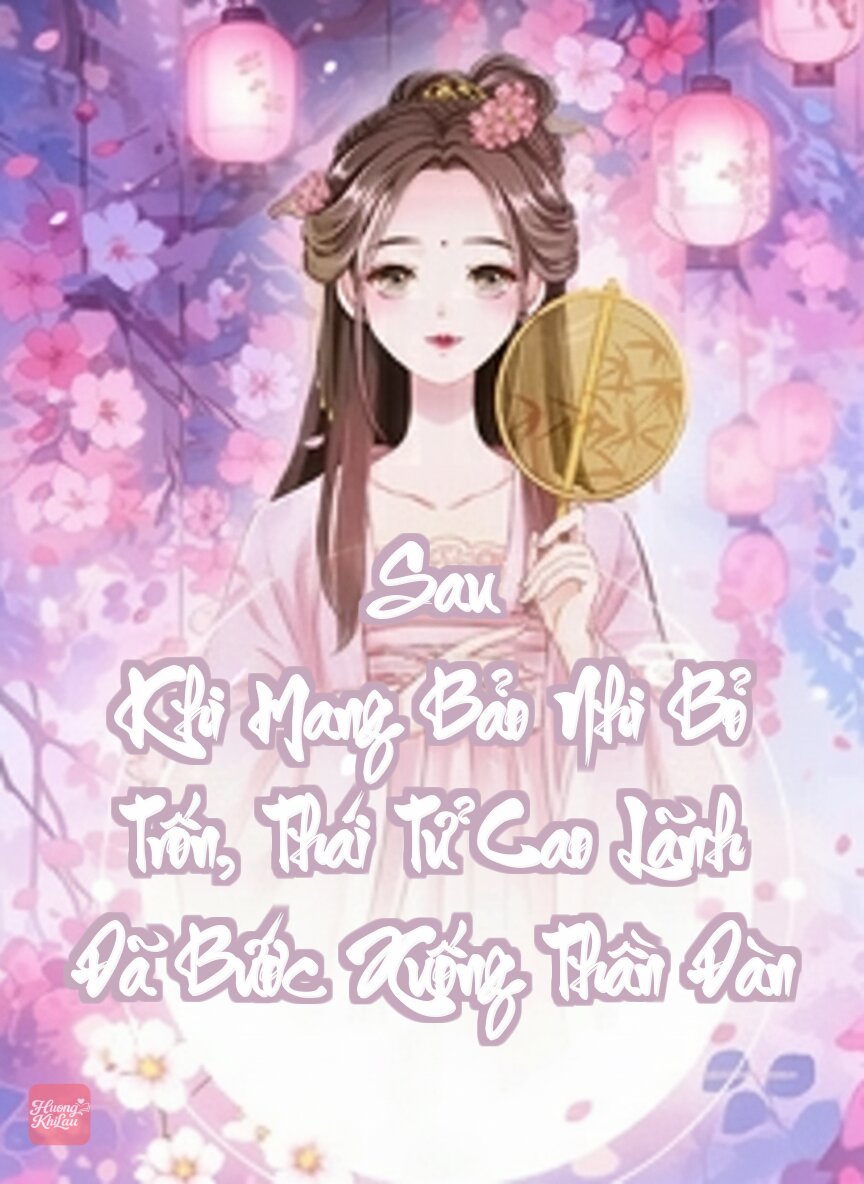 Sau Khi Mang Bảo Nhi Bỏ Trốn, Thái Tử Cao Lãnh Đã Bước Xuống Thần Đàn