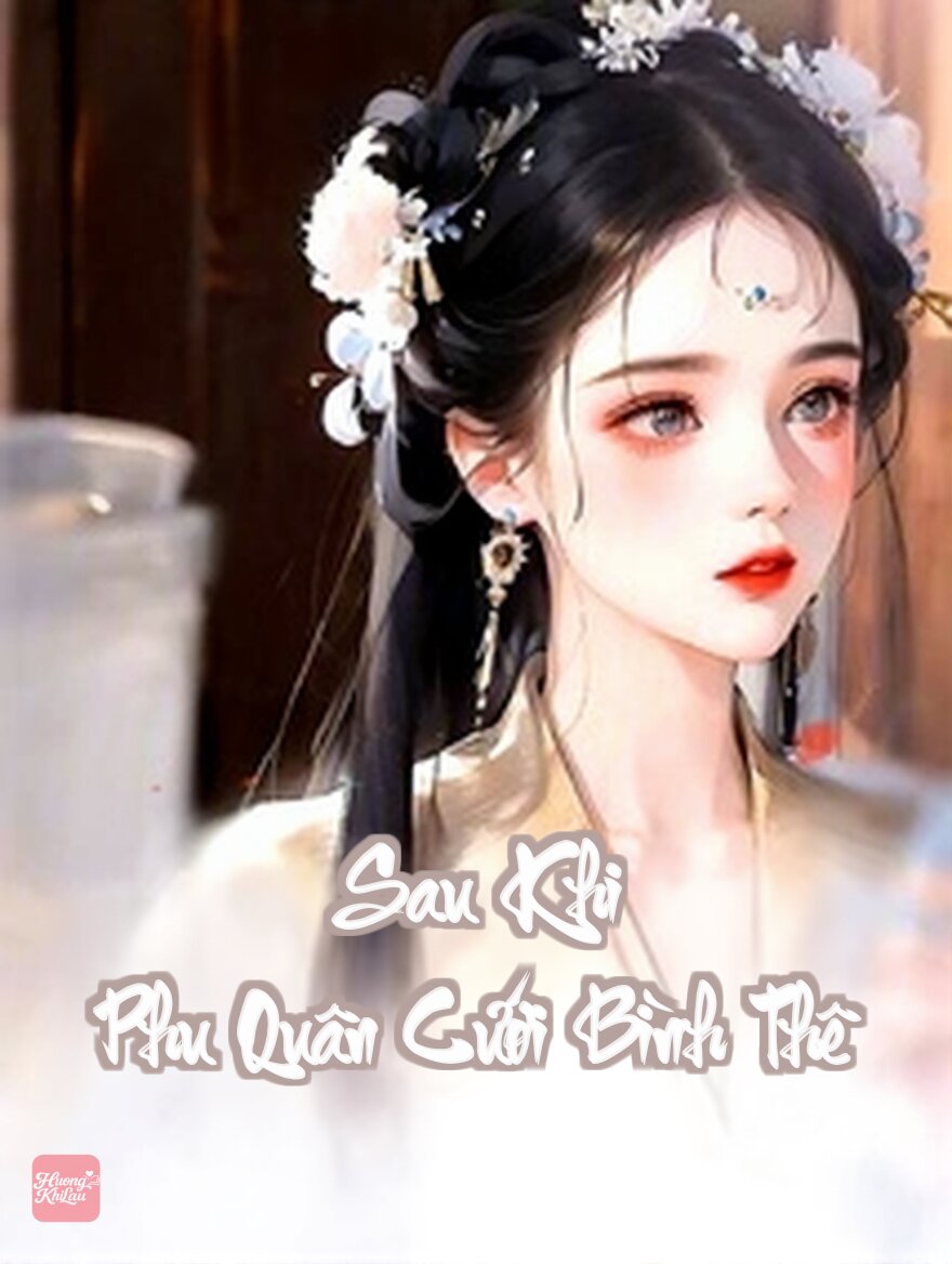 Sau Khi Phu Quân Cưới Bình Thê