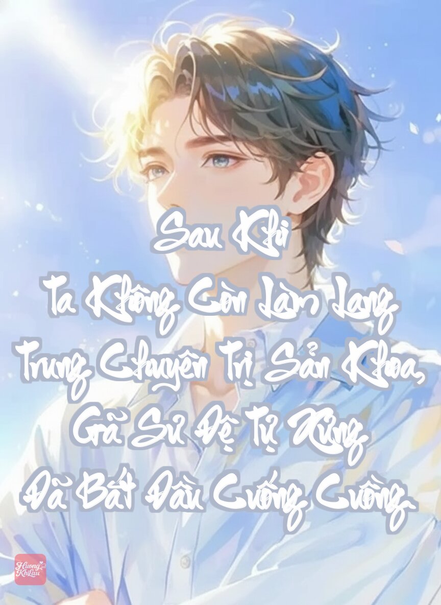 Sau Khi Ta Không Còn Làm Lang Trung Chuyên Trị Sản Khoa, Gã Sư Đệ Tự Xưng Đã Bắt Đầu Cuống Cuồng.