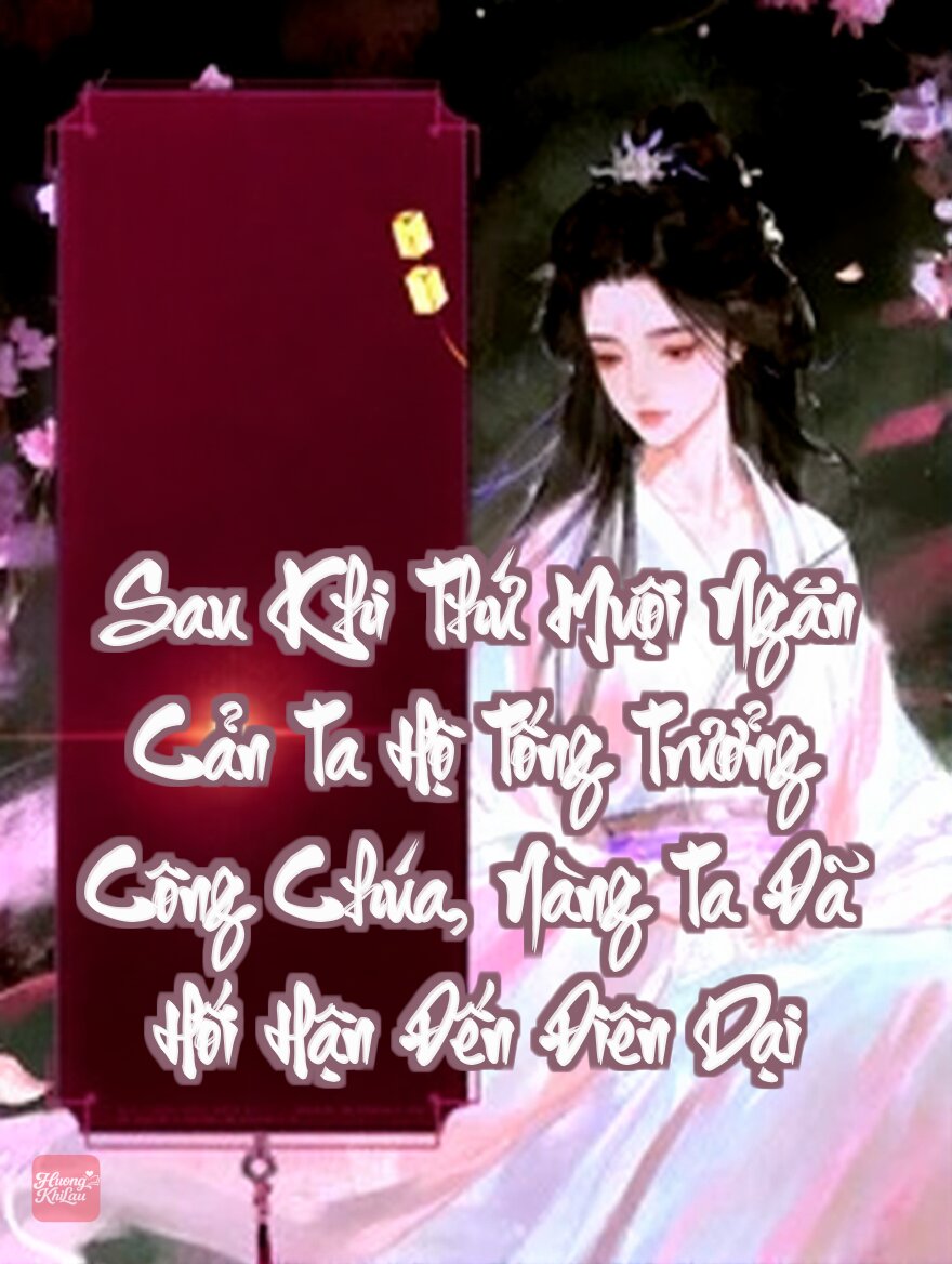 Sau Khi Thứ Muội Ngăn Cản Ta Hộ Tống Trưởng Công Chúa, Nàng Ta Đã Hối Hận Đến Điên Dại