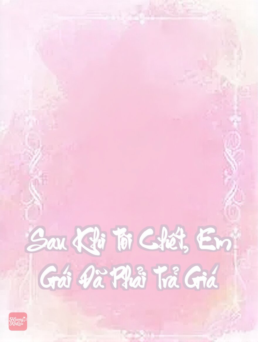 Sau Khi Tôi Chết, Em Gái Đã Phải Trả Giá