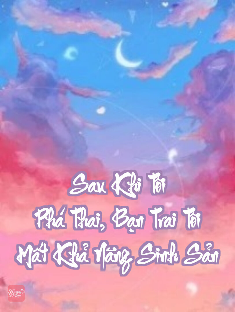 Sau Khi Tôi Phá Thai, Bạn Trai Tôi Mất Khả Năng Sinh Sản