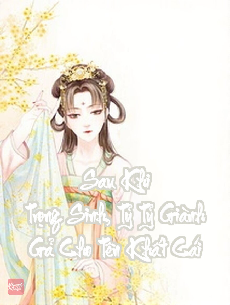 Sau Khi Trọng Sinh, Tỷ Tỷ Giành Gả Cho Tên Khất Cái