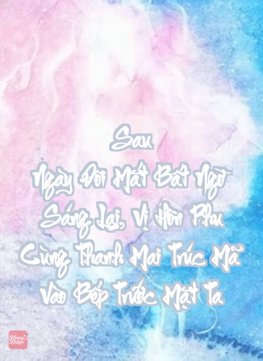 Sau Ngày Đôi Mắt Bất Ngờ Sáng Lại, Vị Hôn Phu Cùng Thanh Mai Trúc Mã Vào Bếp Trước Mặt Ta