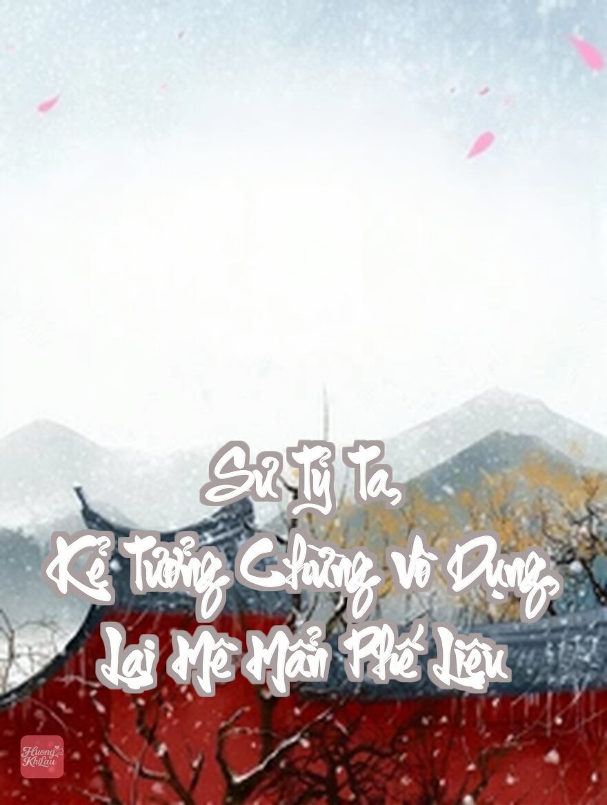 Sư Tỷ Ta, Kẻ Tưởng Chừng Vô Dụng, Lại Mê Mẩn Phế Liệu