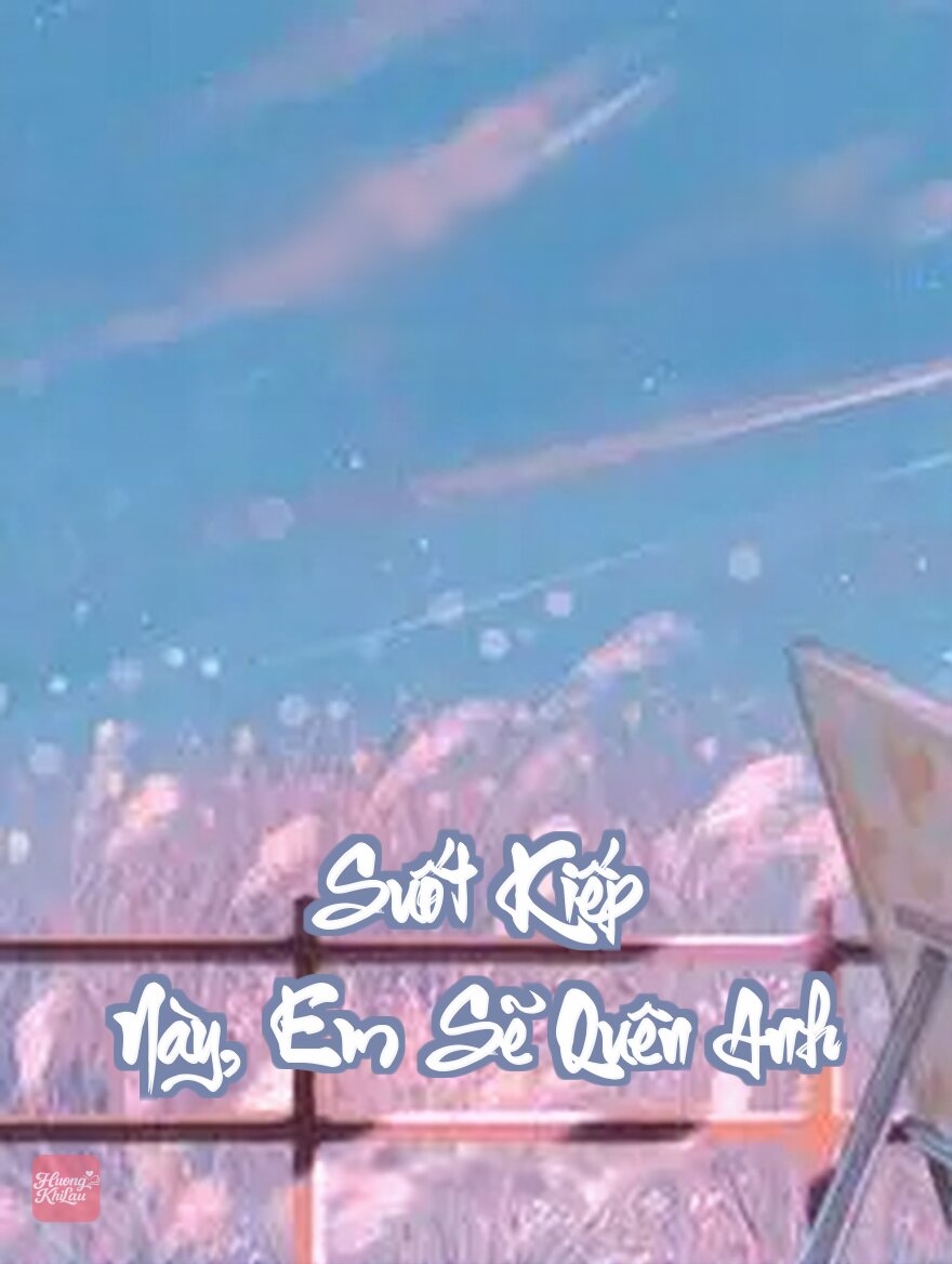 Suốt Kiếp Này, Em Sẽ Quên Anh