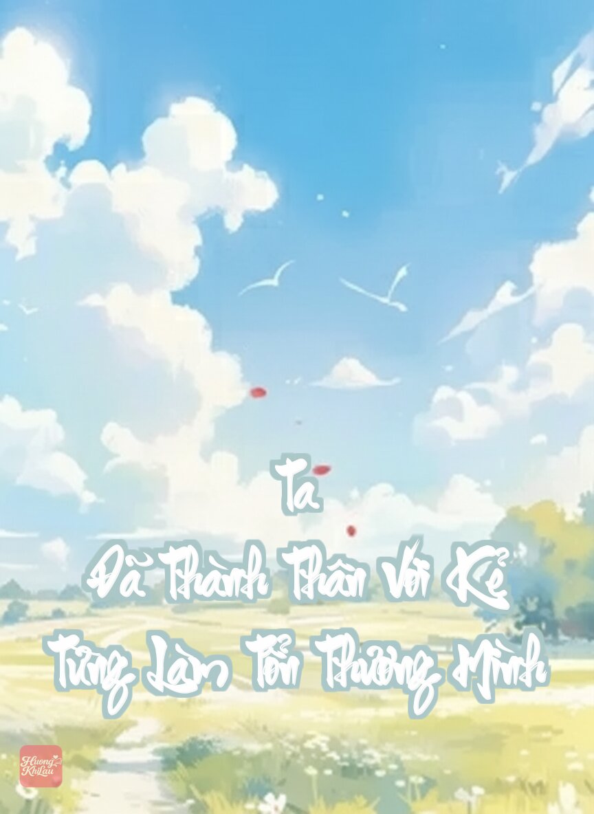 Ta Đã Thành Thân Với Kẻ Từng Làm Tổn Thương Mình