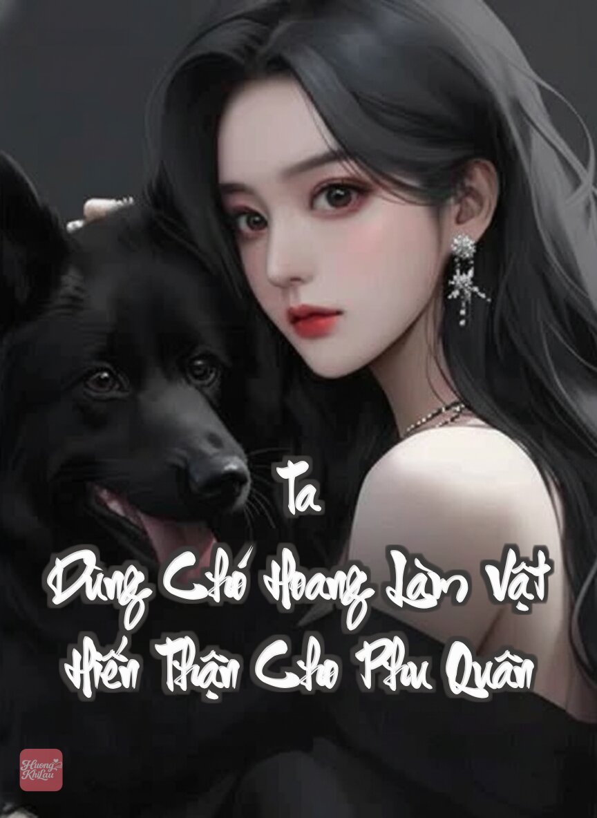 Ta Dùng Chó Hoang Làm Vật Hiến Thận Cho Phu Quân