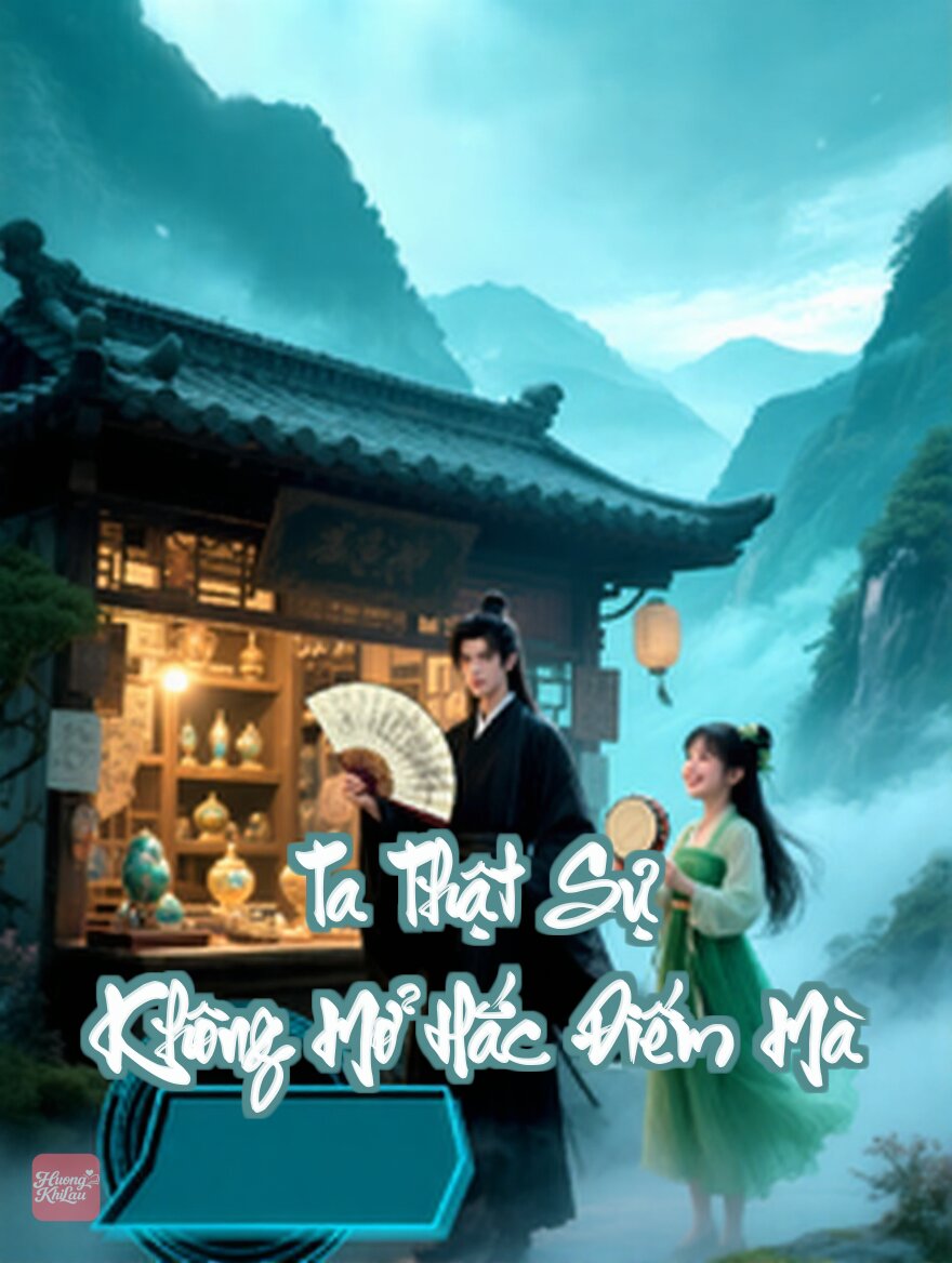 Ta Thật Sự Không Mở Hắc Điếm Mà