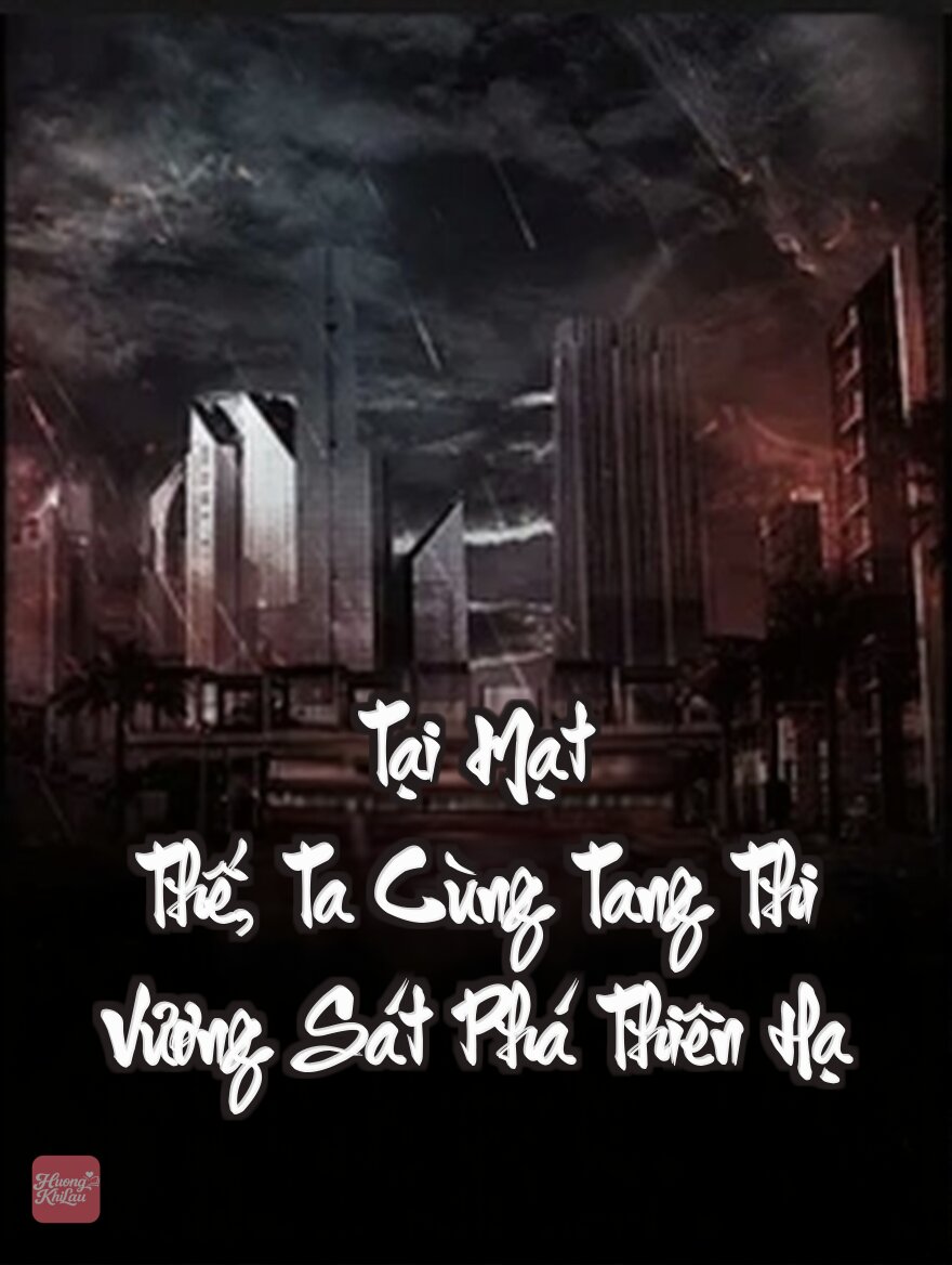 Tại Mạt Thế, Ta Cùng Tang Thi Vương Sát Phá Thiên Hạ