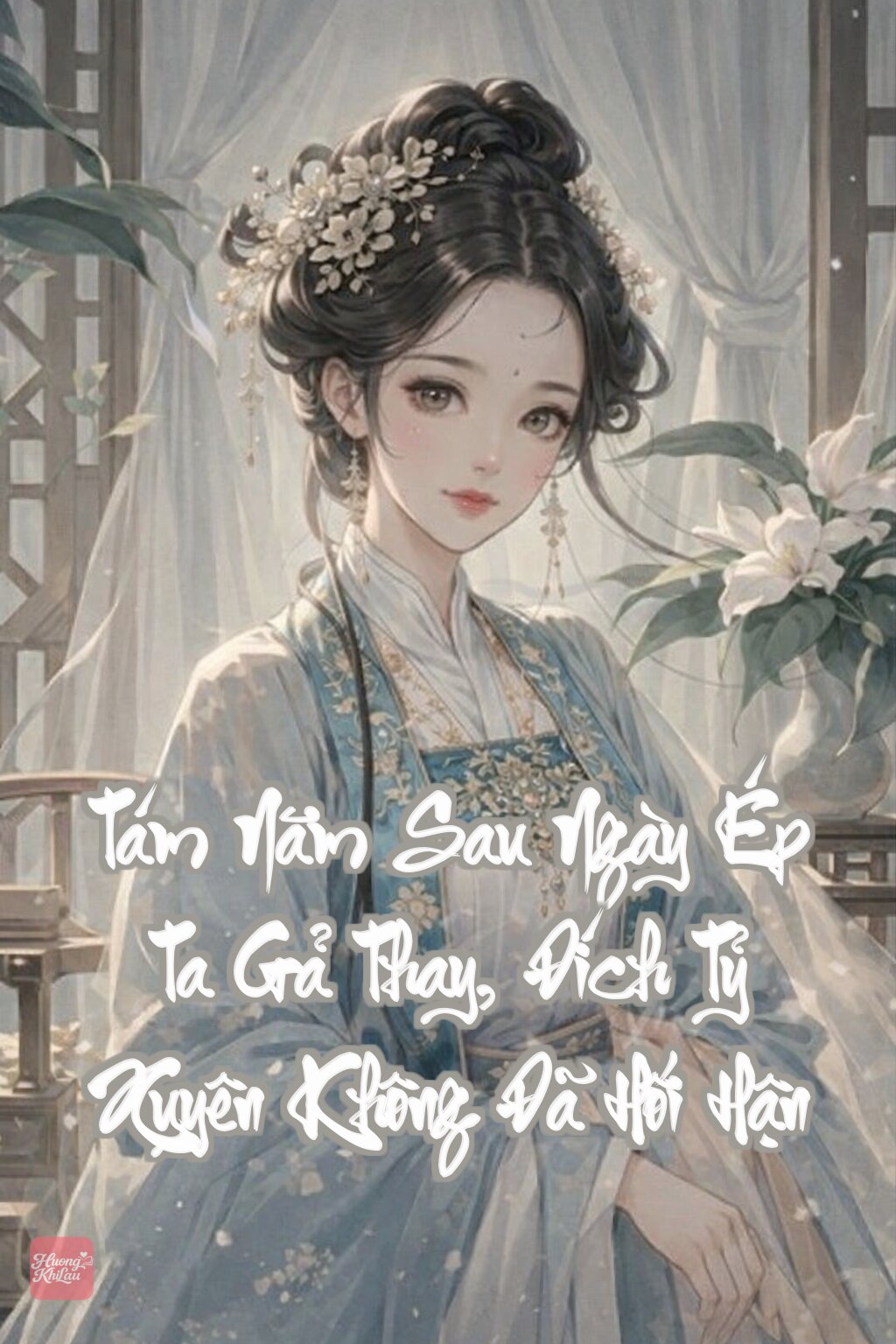 Tám Năm Sau Ngày Ép Ta Gả Thay, Đích Tỷ Xuyên Không Đã Hối Hận