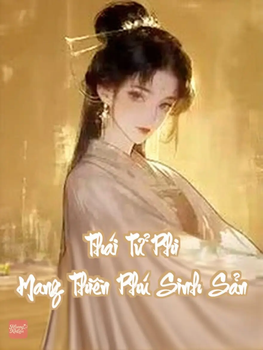 Thái Tử Phi Mang Thiên Phú Sinh Sản