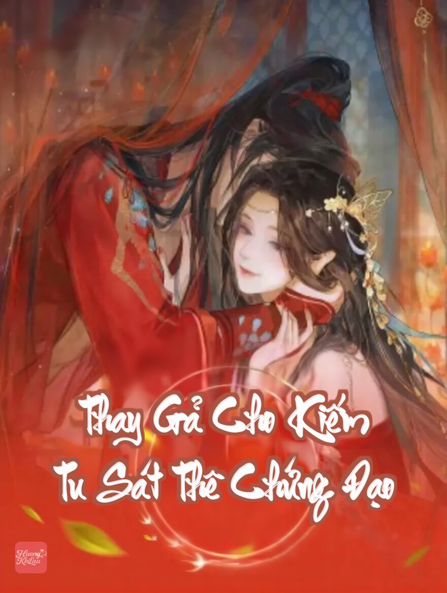Thay Gả Cho Kiếm Tu Sát Thê Chứng Đạo