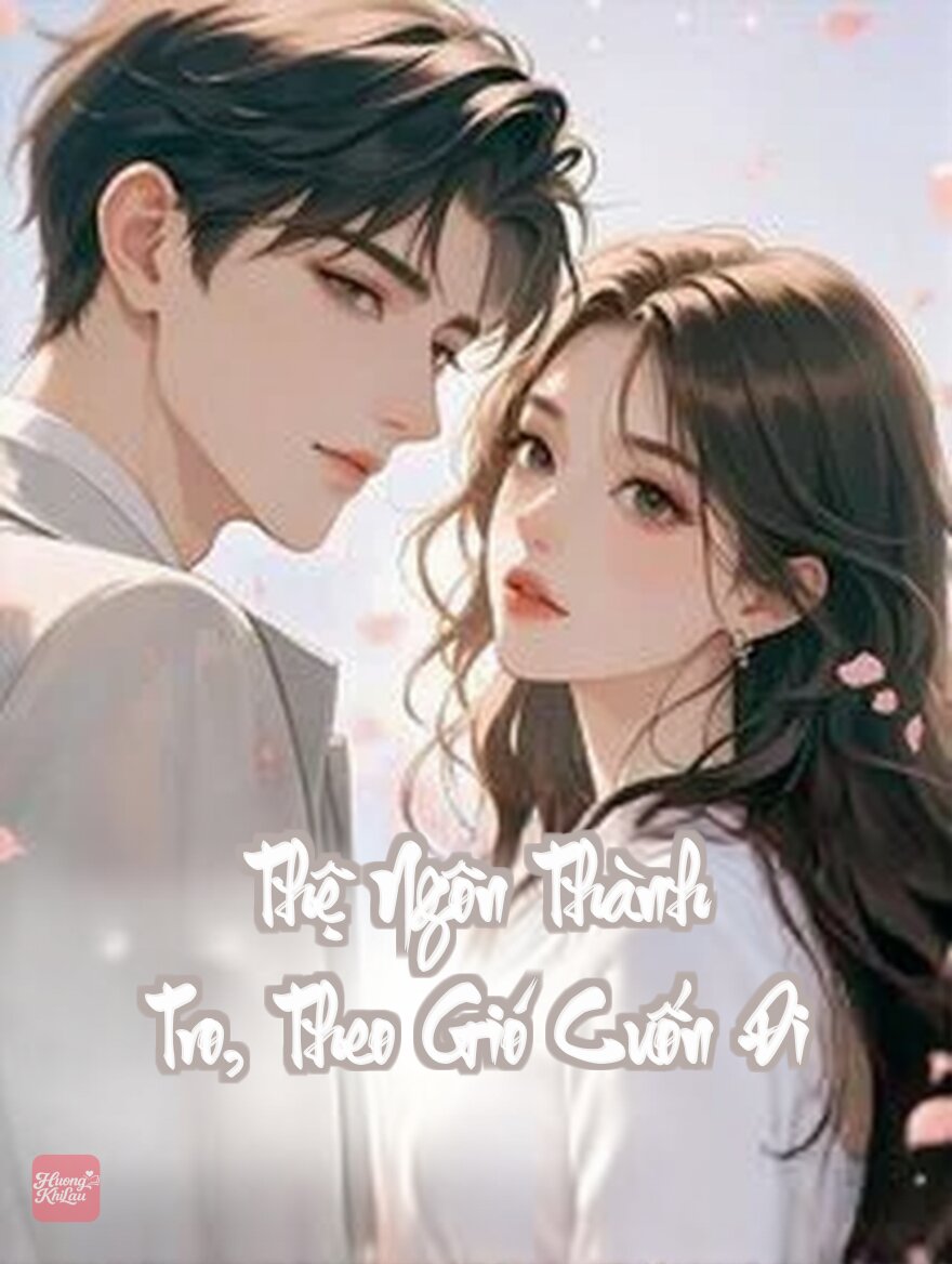 Thệ Ngôn Thành Tro, Theo Gió Cuốn Đi