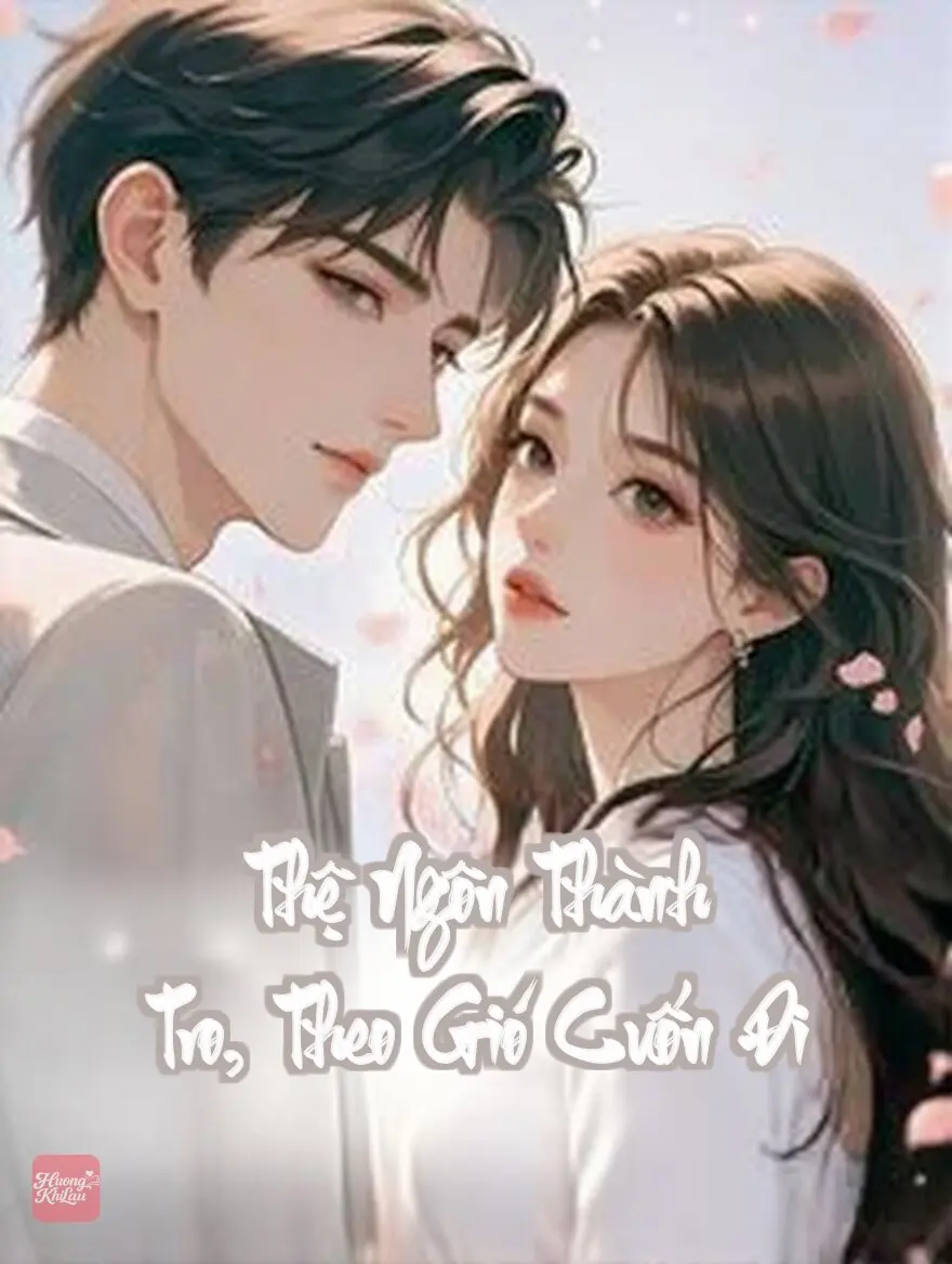 Thệ Ngôn Thành Tro, Theo Gió Cuốn Đi