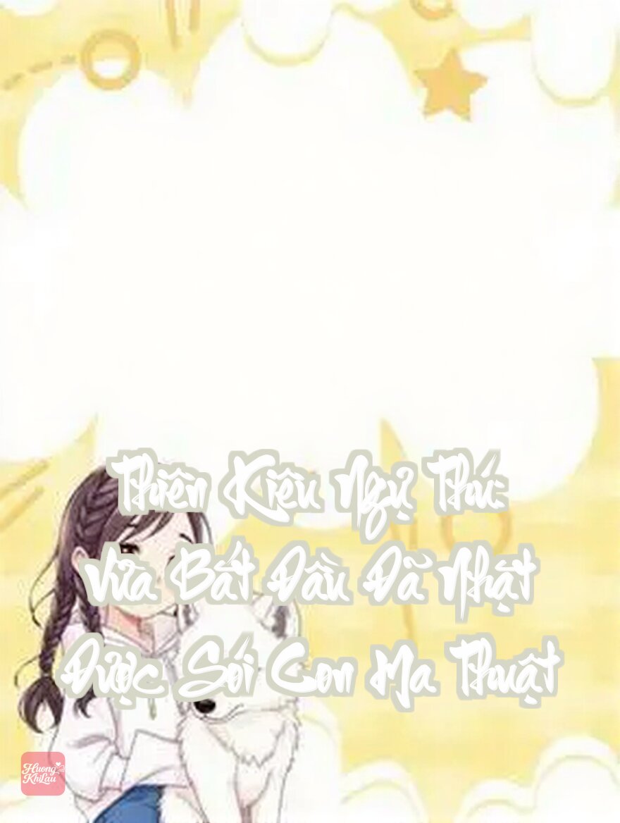 Thiên Kiêu Ngự Thú: Vừa Bắt Đầu Đã Nhặt Được Sói Con Ma Thuật