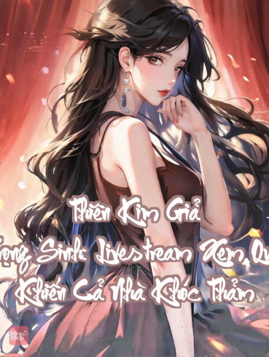 Thiên Kim Giả Trọng Sinh: Livestream Xem Quẻ Khiến Cả Nhà Khóc Thảm