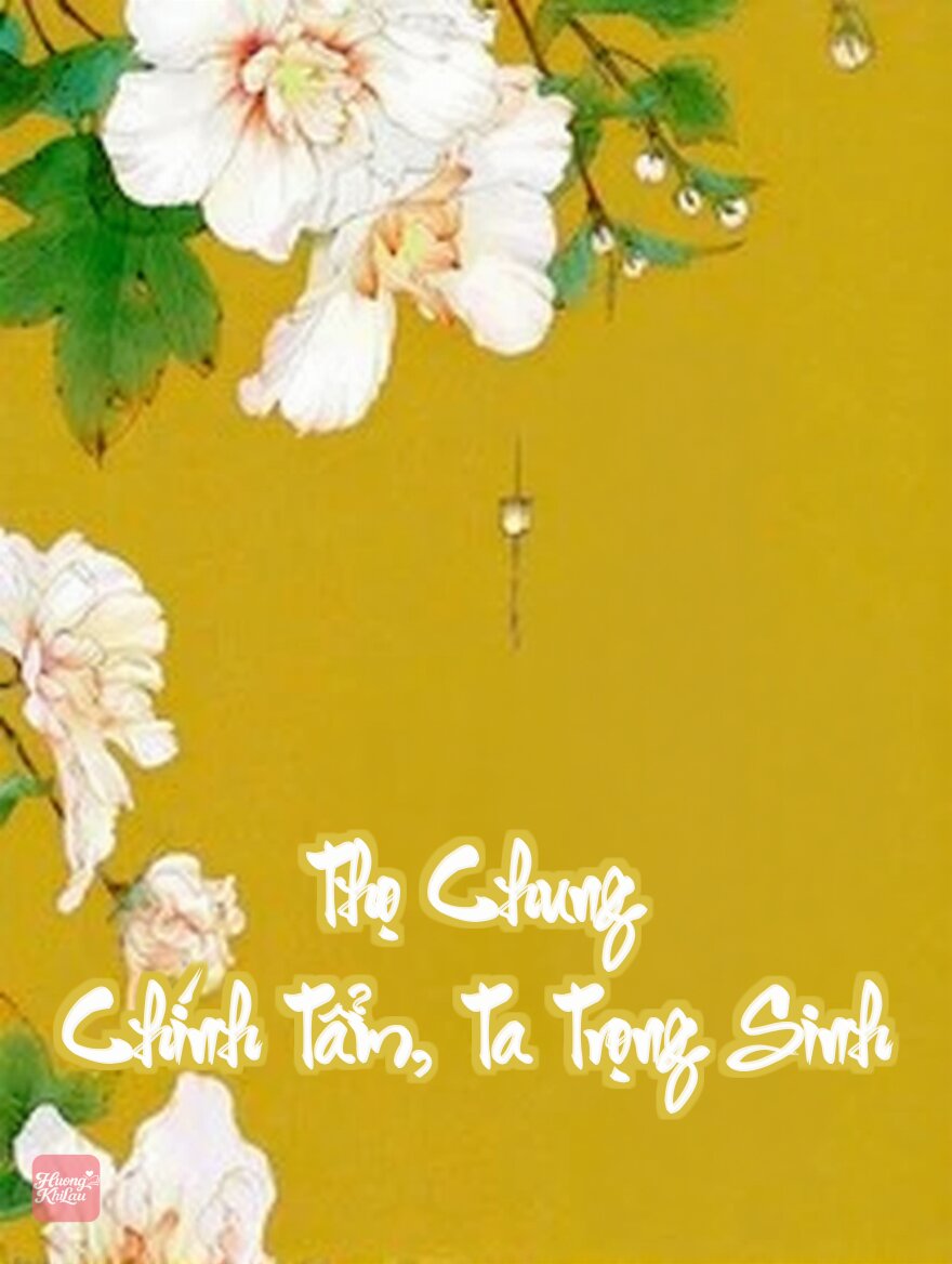 Thọ Chung Chính Tẩm, Ta Trọng Sinh