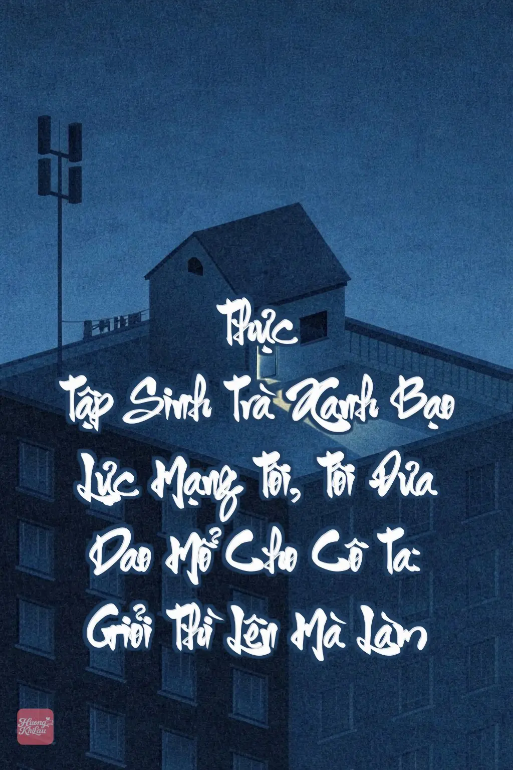 Thực Tập Sinh Trà Xanh Bạo Lực Mạng Tôi, Tôi Đưa Dao Mổ Cho Cô Ta: Giỏi Thì Lên Mà Làm