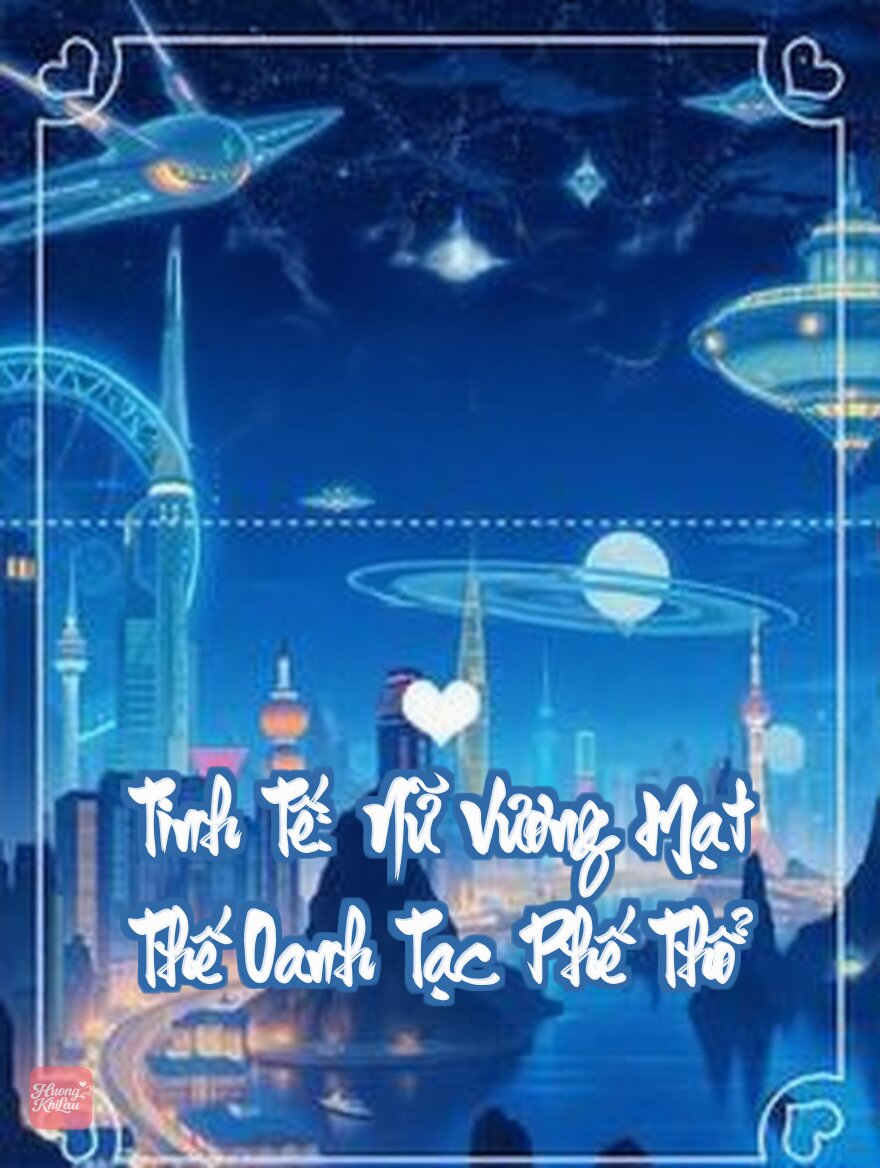 Tinh Tế: Nữ Vương Mạt Thế Oanh Tạc Phế Thổ