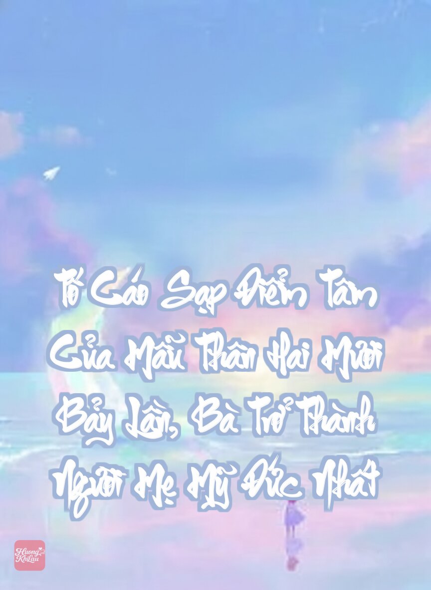 Tố Cáo Sạp Điểm Tâm Của Mẫu Thân Hai Mươi Bảy Lần, Bà Trở Thành Người Mẹ Mỹ Đức Nhất