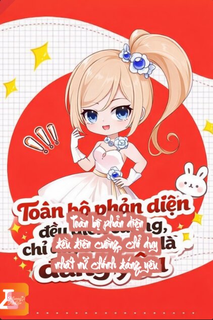 Toàn bộ phản diện đều điên cuồng, chỉ duy nhất nữ chính đáng yêu