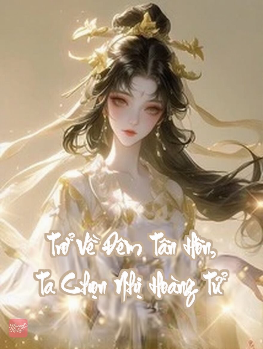Trở Về Đêm Tân Hôn, Ta Chọn Nhị Hoàng Tử