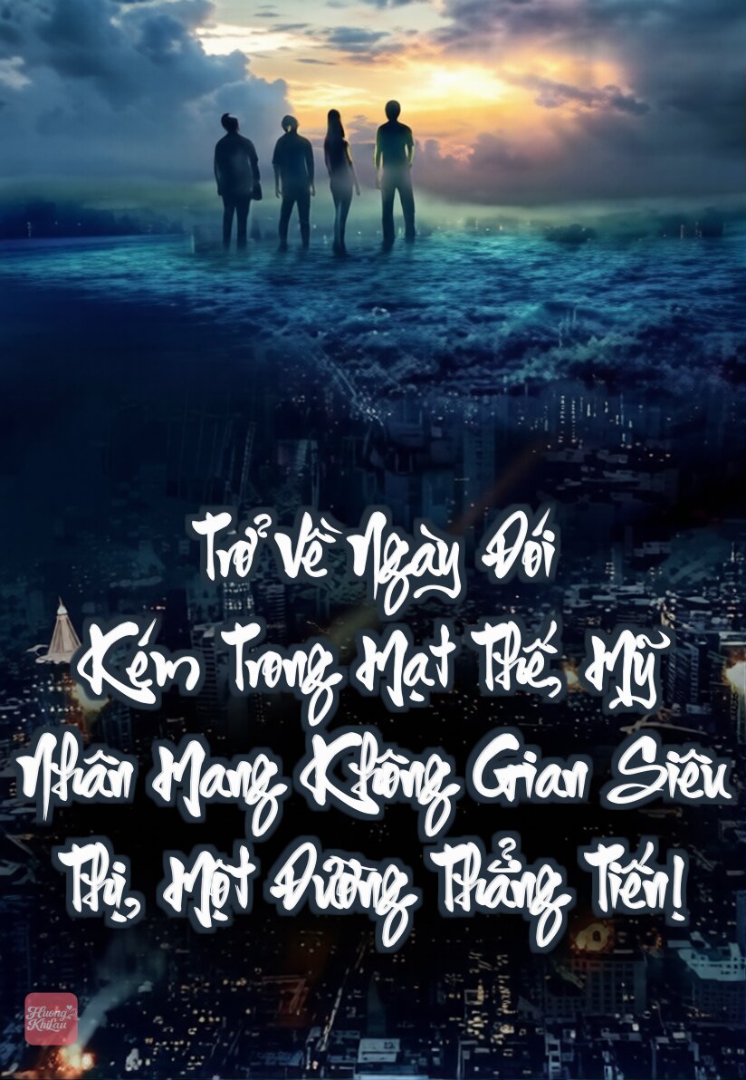 Trở Về Ngày Đói Kém Trong Mạt Thế, Mỹ Nhân Mang Không Gian Siêu Thị, Một Đường Thẳng Tiến!