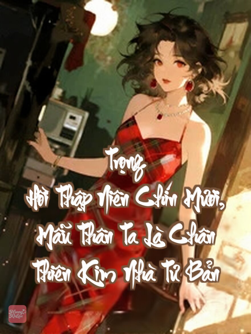 Trọng Hồi Thập Niên Chín Mươi, Mẫu Thân Ta Là Chân Thiên Kim Nhà Tư Bản