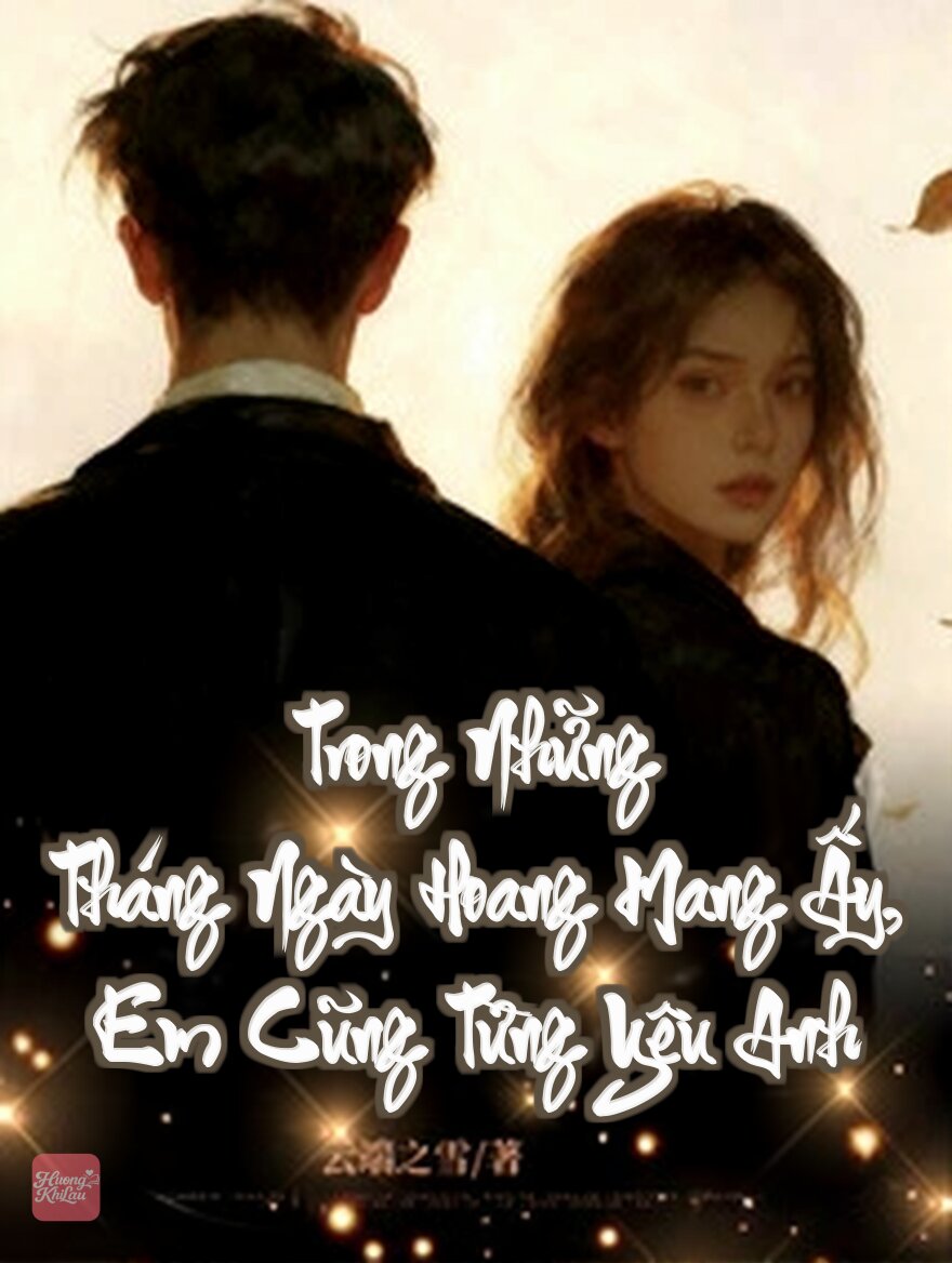 Trong Những Tháng Ngày Hoang Mang Ấy, Em Cũng Từng Yêu Anh