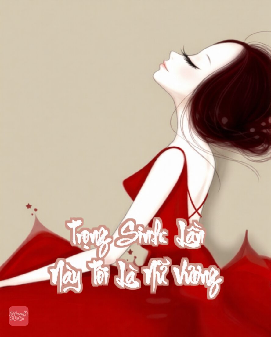 Trọng Sinh: Lần Này Tôi Là Nữ Vương