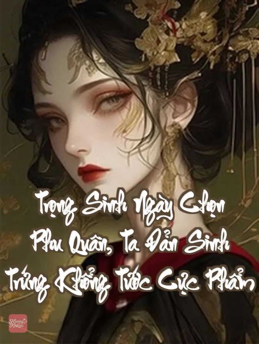 Trọng Sinh Ngày Chọn Phu Quân, Ta Đản Sinh Trứng Khổng Tước Cực Phẩm