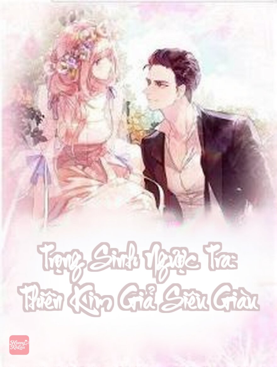 Trọng Sinh Ngược Tra: Thiên Kim Giả Siêu Giàu