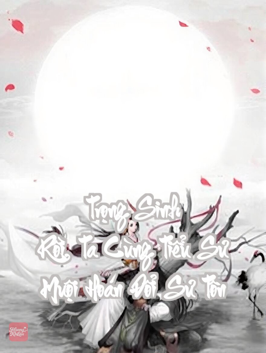 Trọng Sinh Rồi, Ta Cùng Tiểu Sư Muội Hoán Đổi Sư Tôn