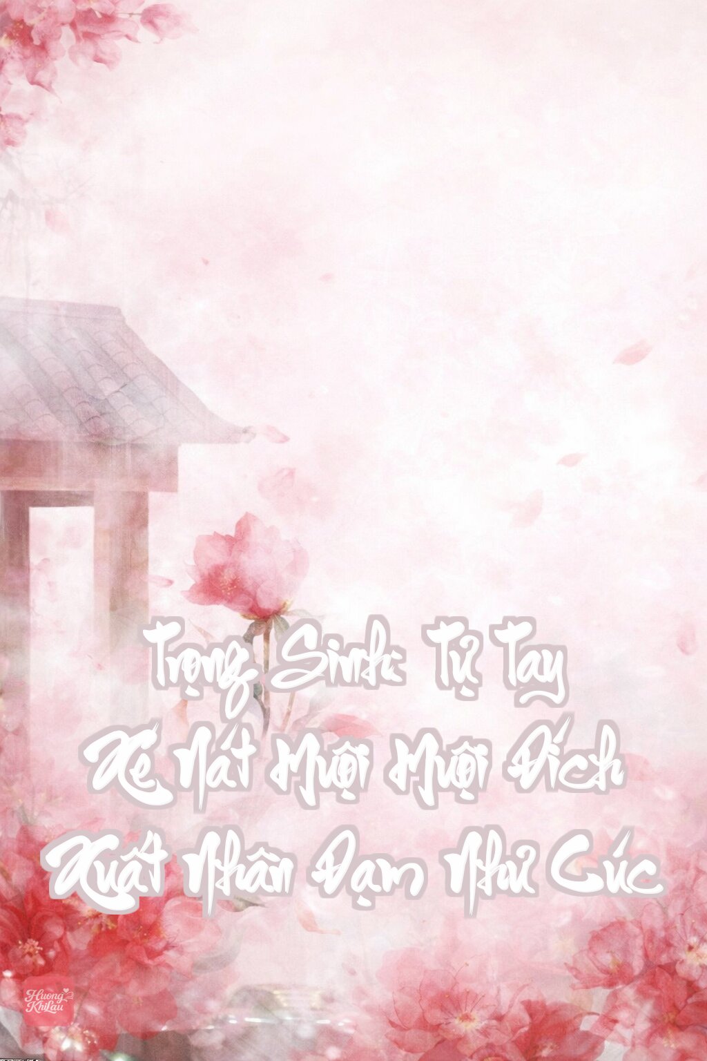 Trọng Sinh: Tự Tay Xé Nát Muội Muội Đích Xuất Nhân Đạm Như Cúc