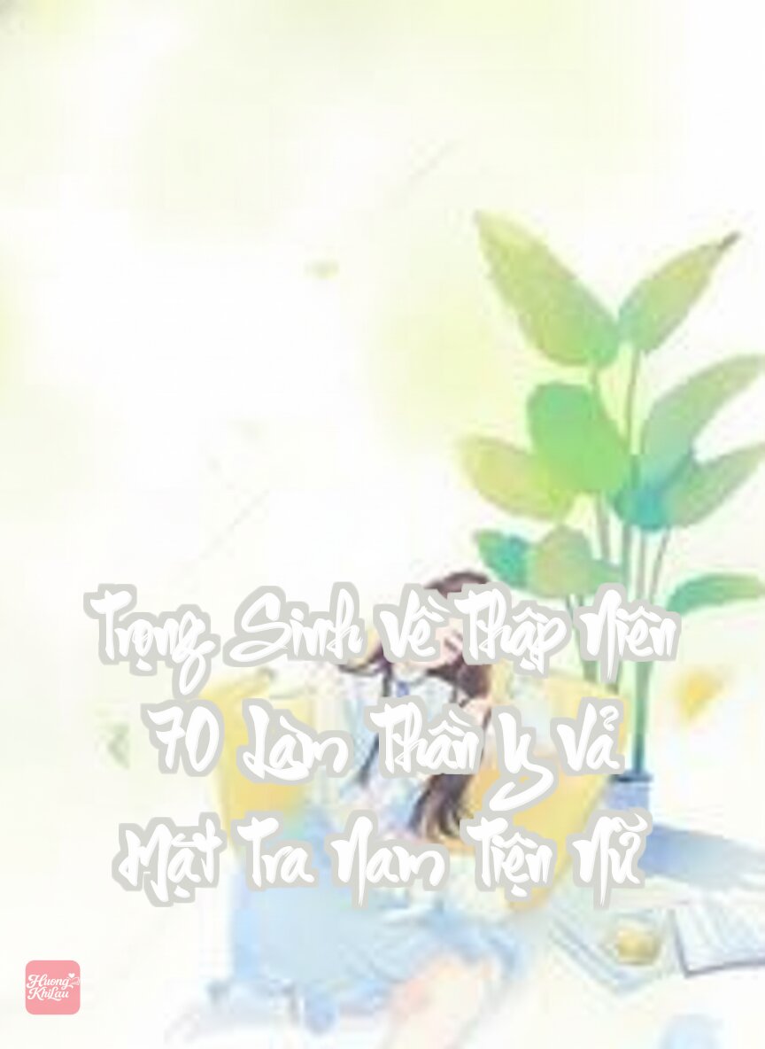 Trọng Sinh Về Thập Niên 70 Làm Thần Y Vả Mặt Tra Nam Tiện Nữ